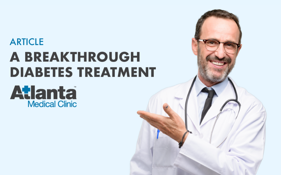 A Breakthrough Diabetes Treatment from Atlanta Medical Clinic