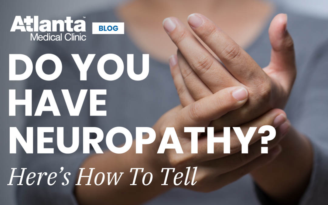 Do You Have Neuropathy? Here’s How to Tell