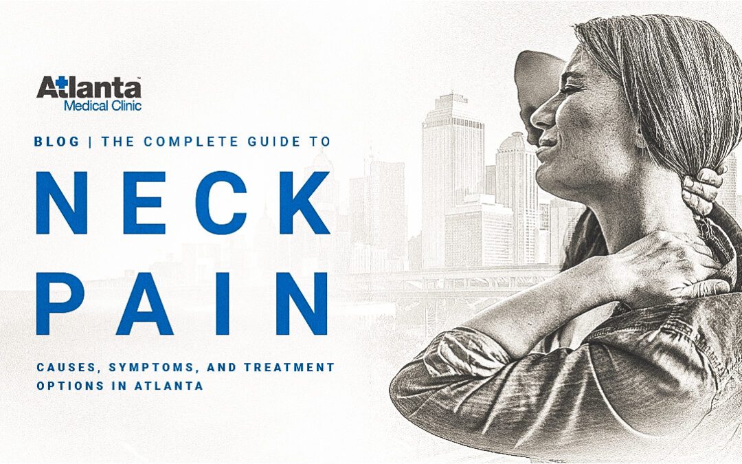 The Complete Guide to Neck Pain: Causes, Symptoms, and Treatment Options in Atlanta